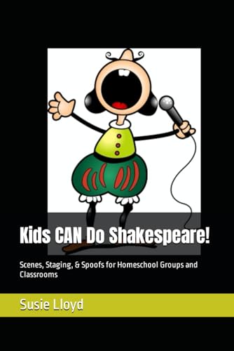 Kids CAN Do Shakespeare!: Scenes, Staging, & Spoofs for...